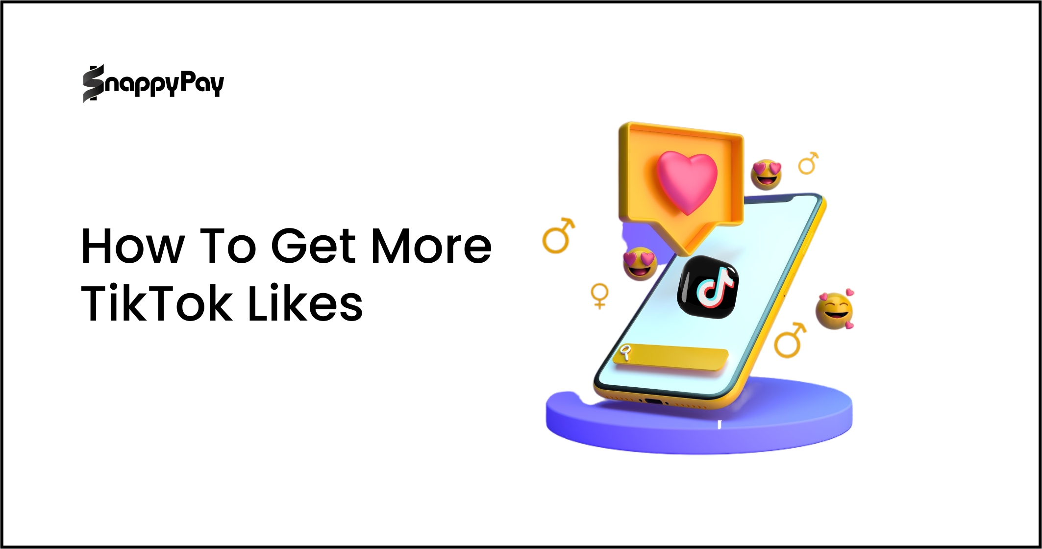How to Get More TikTok Likes: The Ultimate Guide
