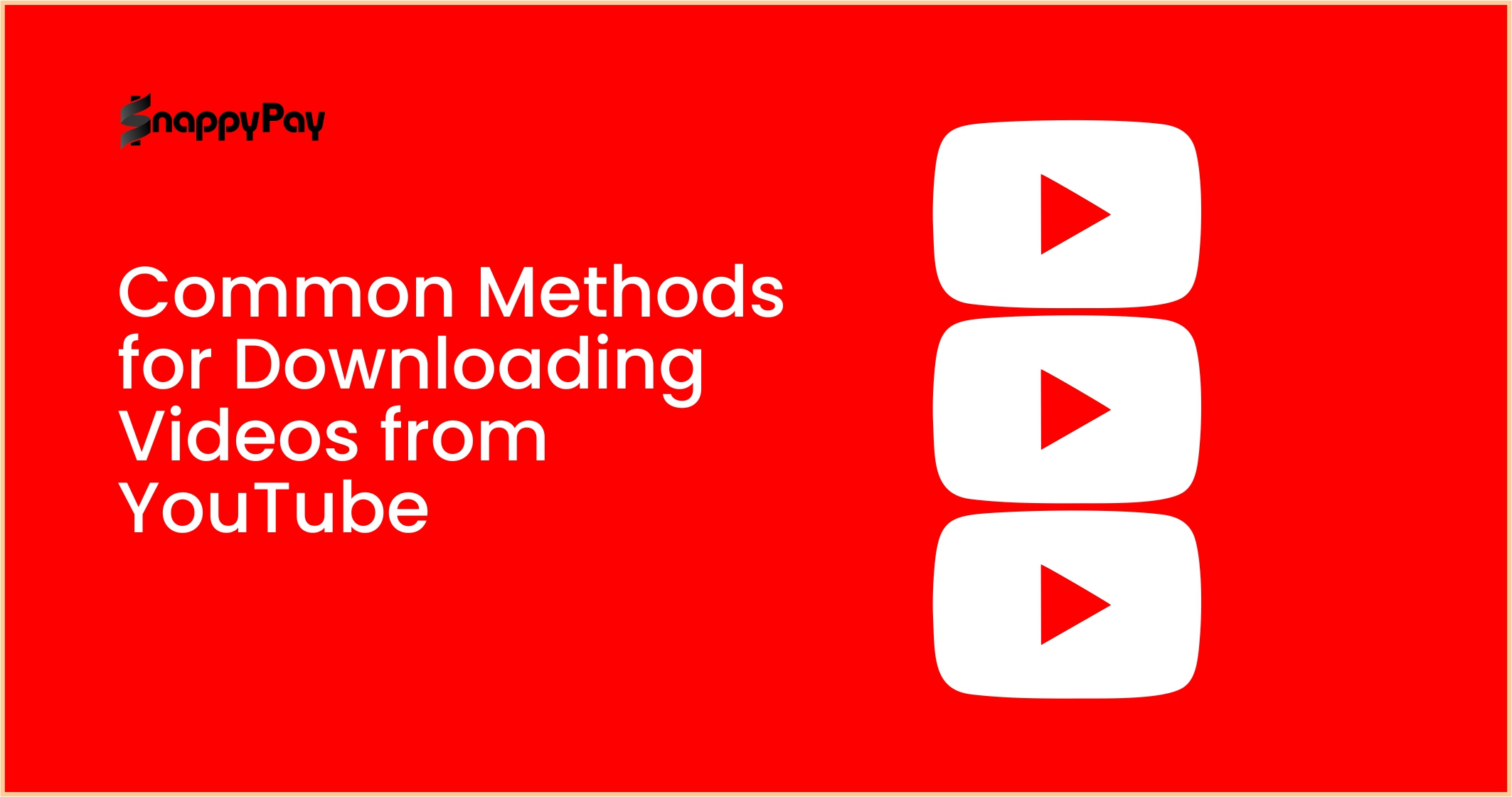 Common Methods for Downloading Videos from YouTube